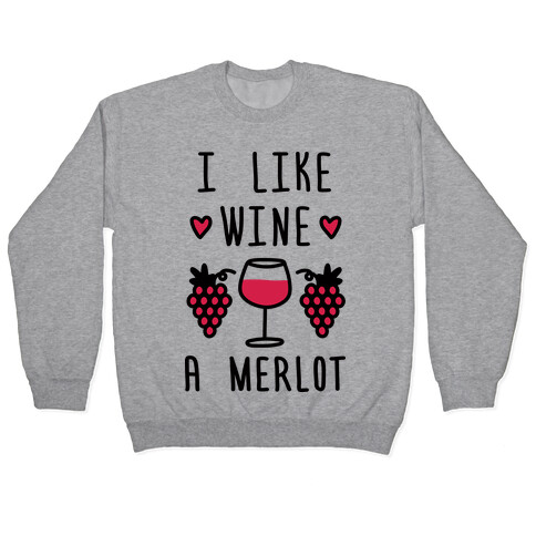 I Like Wine A Merlot Pullover