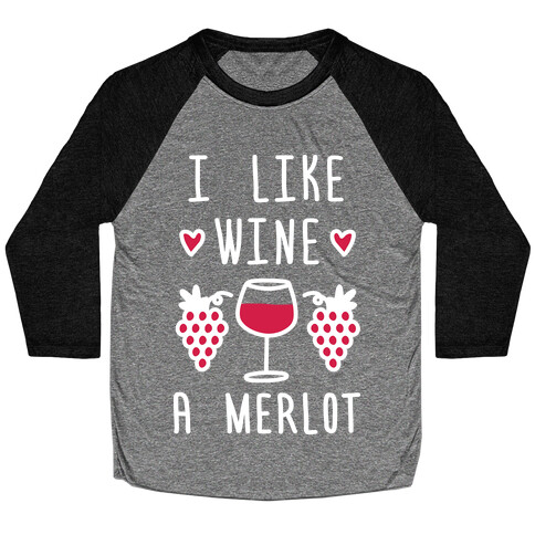 I Like Wine A Merlot Baseball Tee
