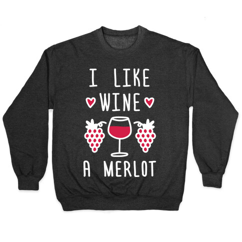 I Like Wine A Merlot Pullover