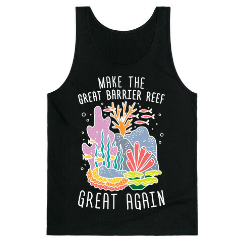 Make The Great Barrier Reef Great Again (White) Tank Top