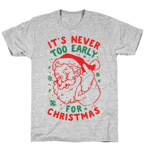 It's Never Too Early For Christmas T-Shirt