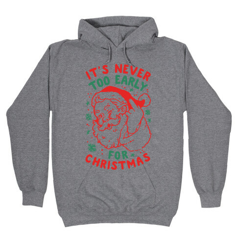 It's Never Too Early For Christmas Hooded Sweatshirt
