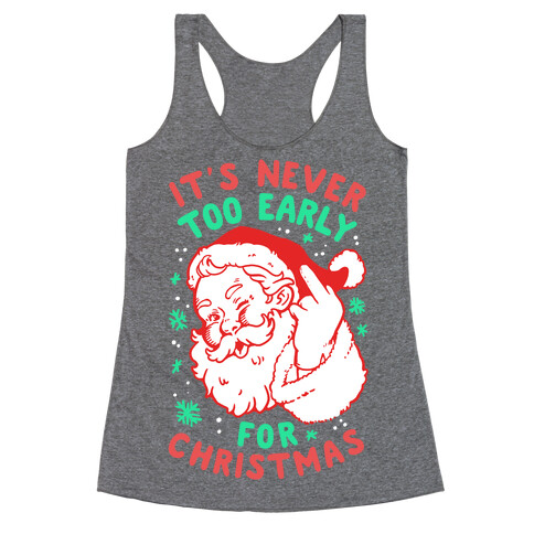 It's Never Too Early For Christmas Racerback Tank Top