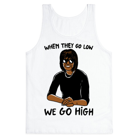 When They Go Low We Go High Tank Top