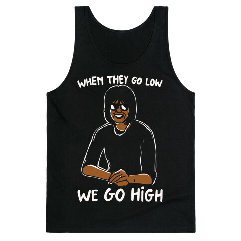 When They Go Low We Go High White Print Tank Top