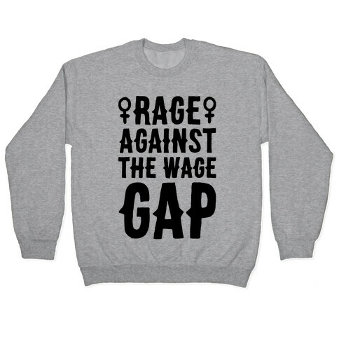 Rage Against The Wage Gap Pullover