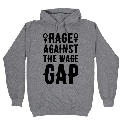 Rage Against The Wage Gap Hooded Sweatshirt
