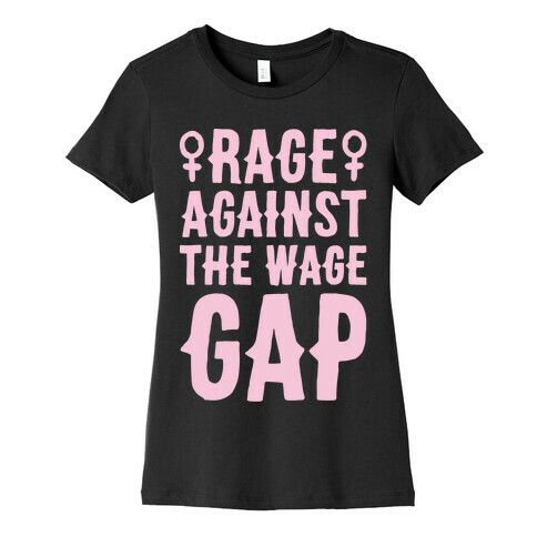 Rage Against The Wage Gap White Print Womens T-Shirt