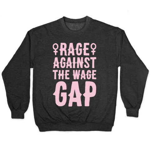 Rage Against The Wage Gap White Print Pullover