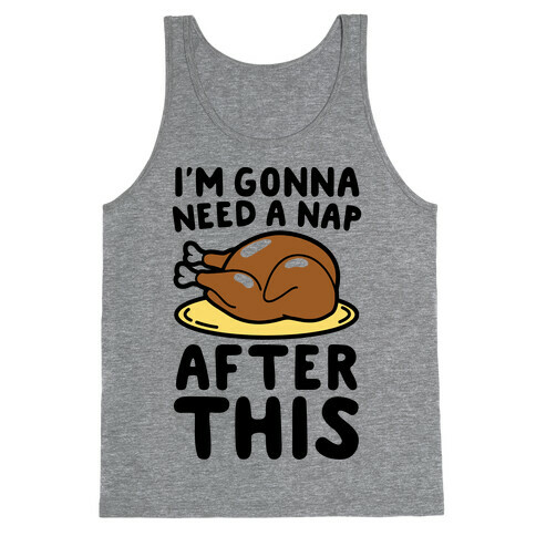 I'm Gonna Need A Nap After This Tank Top