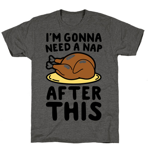 I'm Gonna Need A Nap After This T-Shirt