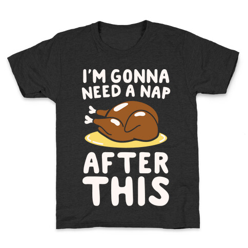 I'm Gonna Need A Nap After This White Print Kids T-Shirt