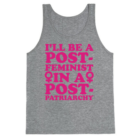 I'll Be a Post-Feminist Tank Top