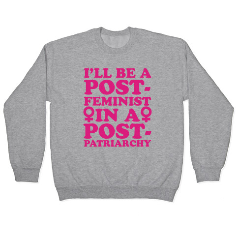 I'll Be a Post-Feminist Pullover