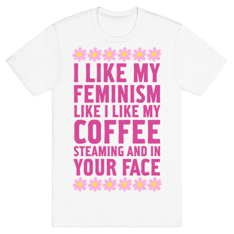 Steaming and in Your Face T-Shirt