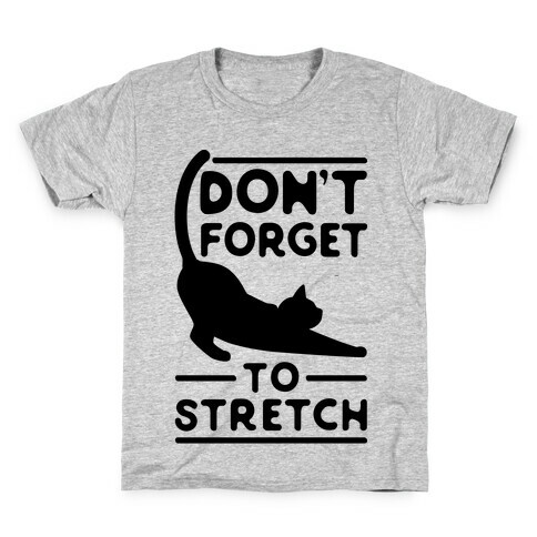 Don't Forget To Stretch  Kids T-Shirt