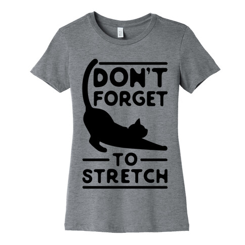 Don't Forget To Stretch  Womens T-Shirt