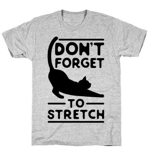 Don't Forget To Stretch  T-Shirt