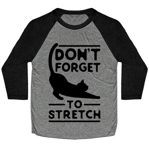 Don't Forget To Stretch  Baseball Tee