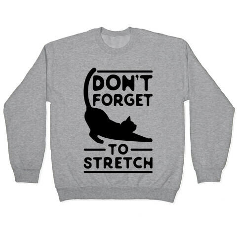 Don't Forget To Stretch  Pullover