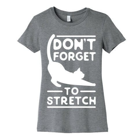 Don't Forget To Stretch  Womens T-Shirt