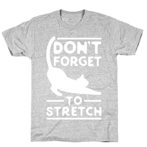 Don't Forget To Stretch  T-Shirt