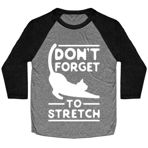 Don't Forget To Stretch  Baseball Tee