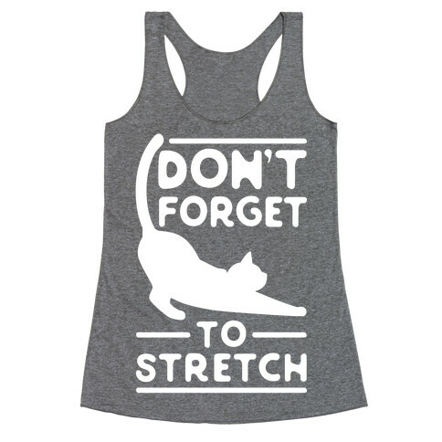 Don't Forget To Stretch  Racerback Tank Top
