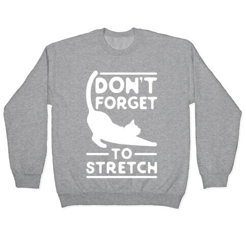 Don't Forget To Stretch  Pullover