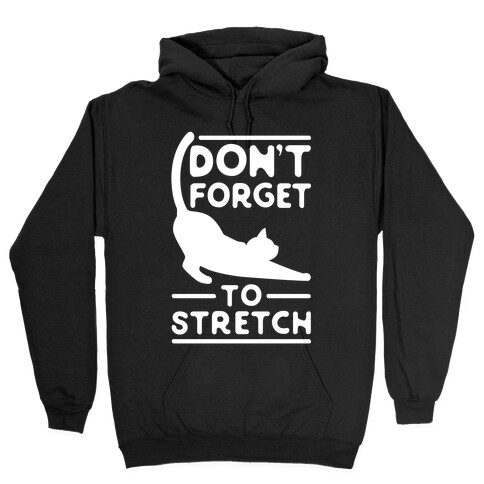 Don't Forget To Stretch  Hooded Sweatshirt