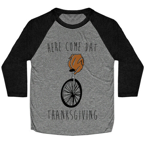 Here Come Dat Thanksgiving Baseball Tee