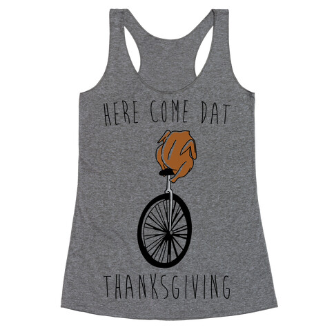 Here Come Dat Thanksgiving Racerback Tank Top