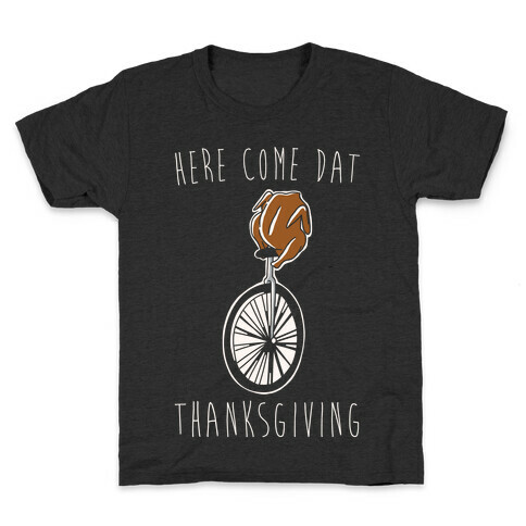 Here Come Dat Thanksgiving White Print Kids T-Shirt