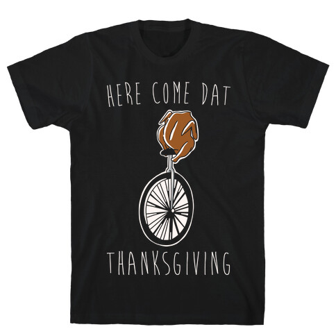 Here Come Dat Thanksgiving White Print T-Shirt