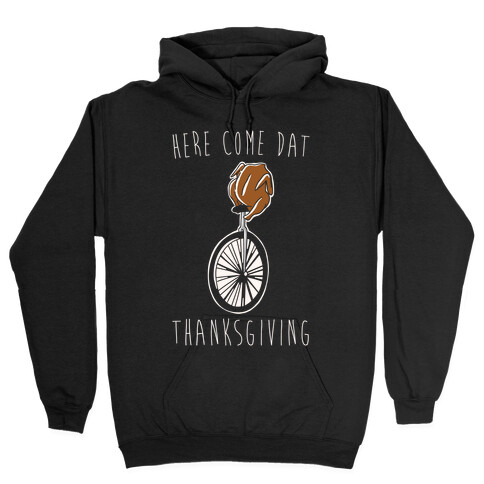 Here Come Dat Thanksgiving White Print Hooded Sweatshirt