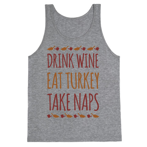 Drink Wine Eat Turkey Take Naps Tank Top