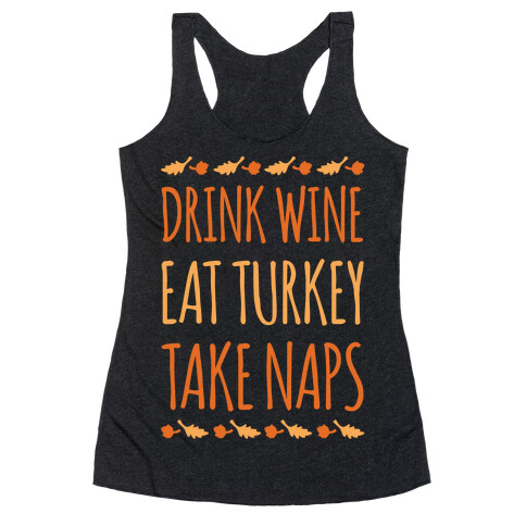 Drink Wine Eat Turkey Take Naps White Print Racerback Tank Top