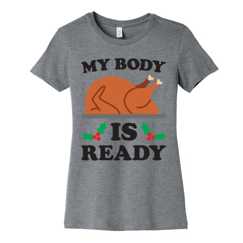 My Body Is Ready: Turkey Womens T-Shirt