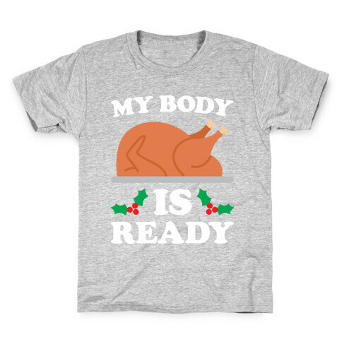 My Body Is Ready: Turkey Kids T-Shirt