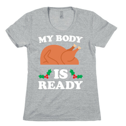 My Body Is Ready: Turkey Womens T-Shirt