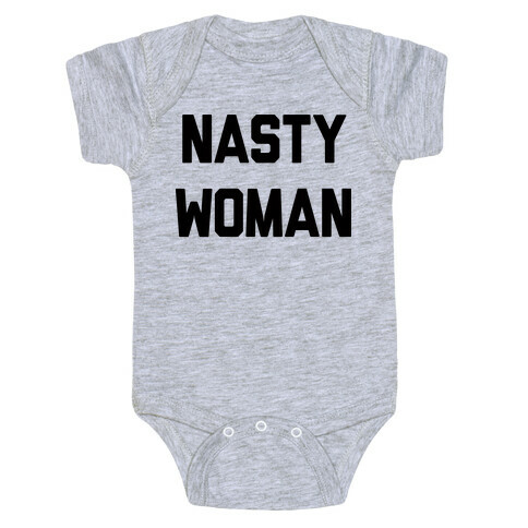 Nasty Woman Baby One-Piece