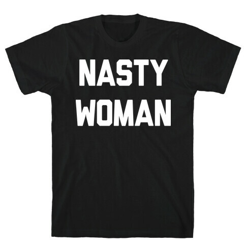 Nasty Woman T-Shirt