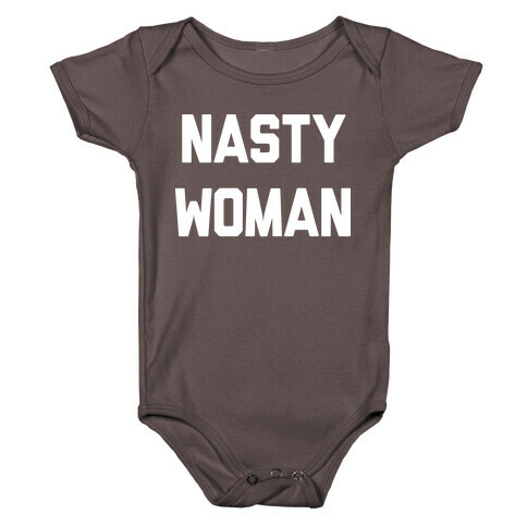 Nasty Woman Baby One-Piece
