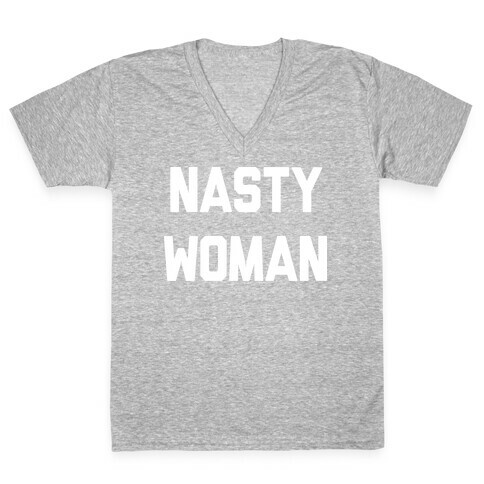 Nasty Woman V-Neck Tee Shirt