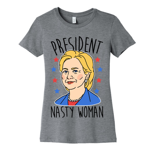 President Nasty Woman Womens T-Shirt