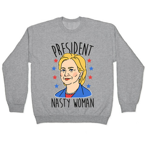President Nasty Woman Pullover