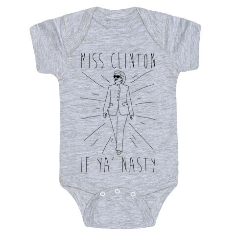 Miss Clinton If Ya' Nasty Parody Baby One-Piece