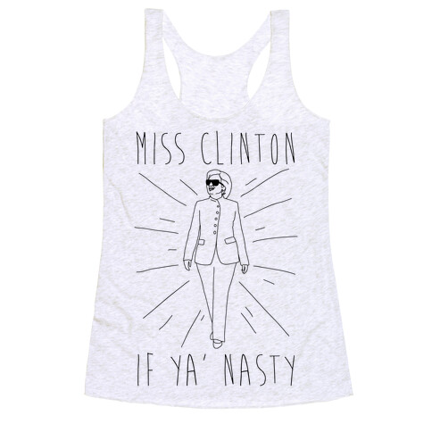 Miss Clinton If Ya' Nasty Parody Racerback Tank Top