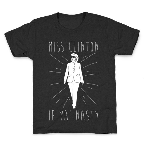 Miss Clinton If Ya' Nasty Parody White Print Kids T-Shirt