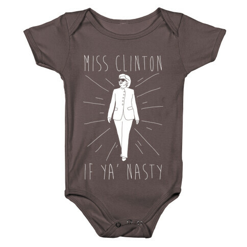 Miss Clinton If Ya' Nasty Parody White Print Baby One-Piece